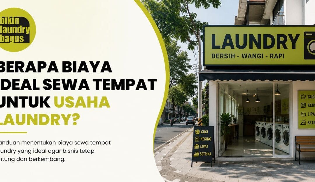 Berapa Biaya Ideal Sewa Tempat untuk Usaha Laundry?